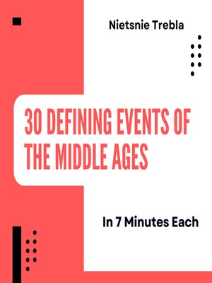 cover image of 30 Defining Events of the Middle Ages in 7 Minutes Each